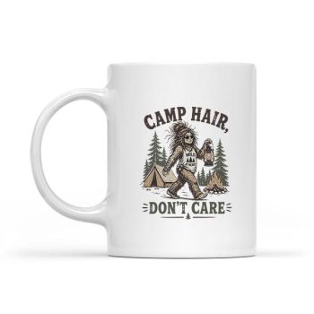 Camp Hair Dont Care Messy Hair Big Foot Camping Woman Girl Mug