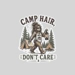 Camp Hair Dont Care Messy Hair Big Foot Camping Woman Girl Sticker