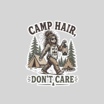Camp Hair Dont Care Messy Hair Big Foot Camping Woman Girl Sticker