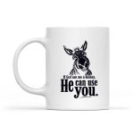Christian If God Can Use A Donkey He Can Use You Mug