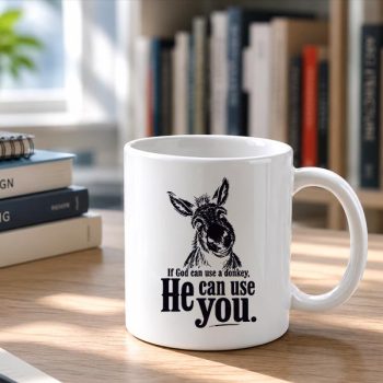 Christian20If20God20Can20Use20A20Donkey20He20Can20Use20You20Mug202.jpg