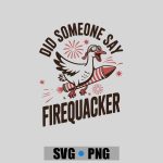 Did Someone Say Firequacker Goose 4th Of July Usa Flag PNG SVG