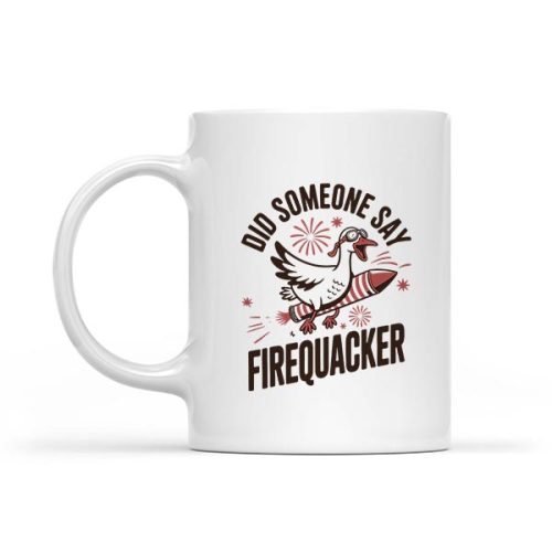 Did Someone Say Firequacker Goose 4th Of July Usa Flag Mug