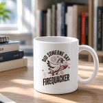 Did Someone Say Firequacker Goose 4th Of July Usa Flag Mug