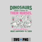 Dinosaur Didnt Listen To Their Nurses Rn Cna Nicu Rn PNG SVG