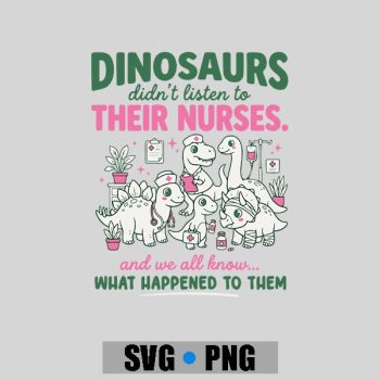 Dinosaur Didnt Listen To Their Nurses Rn Cna Nicu Rn PNG SVG