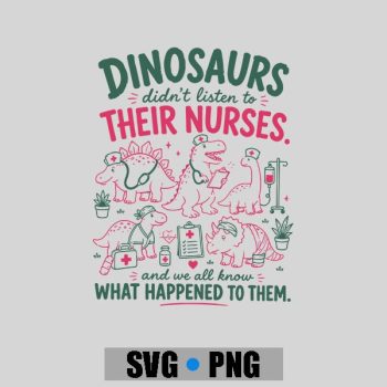 Dinosaur Didnt Listen To Their Nurses Rn Cna Nicu Rn PNG SVG