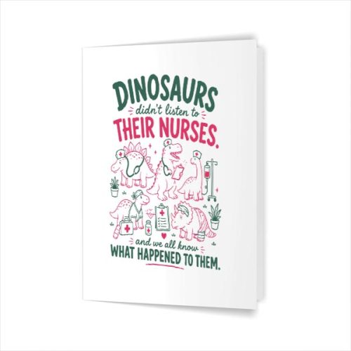Dinosaur Didnt Listen To Their Nurses Rn Cna Nicu Rn Greeting Card 1 Dinosaur Didnt Listen To Their Nurses Rn Cna Nicu Rn Greeting Card