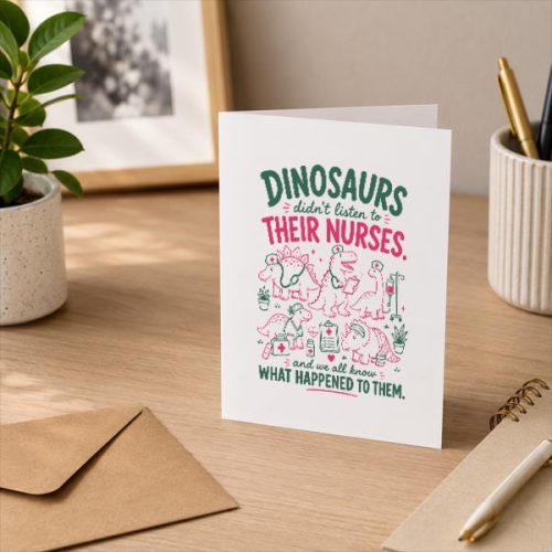 Dinosaur Didnt Listen To Their Nurses Rn Cna Nicu Rn Greeting Card 3 Dinosaur Didnt Listen To Their Nurses Rn Cna Nicu Rn Greeting Card