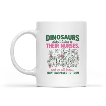 Dinosaur Didnt Listen To Their Nurses Rn Cna Nicu Rn Mug