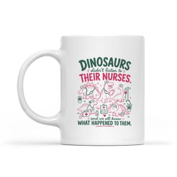 Dinosaur Didnt Listen To Their Nurses Rn Cna Nicu Rn Mug