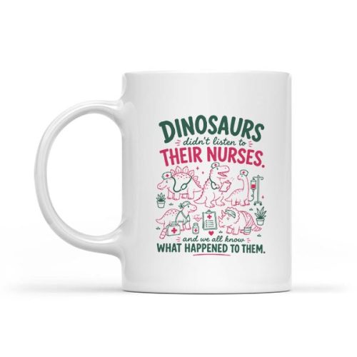 Dinosaur Didnt Listen To Their Nurses Rn Cna Nicu Rn Mug
