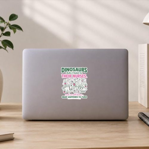 Dinosaur Didnt Listen To Their Nurses Rn Cna Nicu Rn Sticker