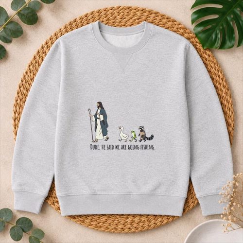 Dude He Said We Are Going Fishing Jesus Animals PNG SVG