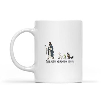Homepage 33 Dude He Said We Are Going Fishing Jesus Animals Mug