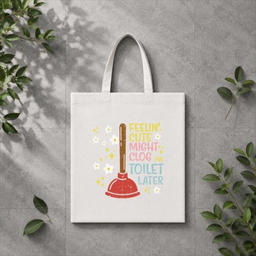 Feelin Cute Might Clog Toilet Later Inappropriate PNG SVG 3 Feelin Cute Might Clog Toilet Later Inappropriate PNG SVG