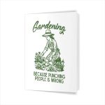 Gardening Because Punching People Wrong Gardener Greeting Card