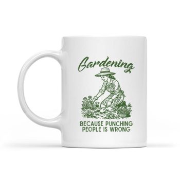 Gardening Because Punching People Wrong Gardener Mug