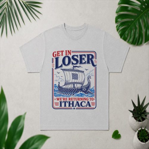 Get In Loser Returning To Ithaca Greek Mythology PNG SVG