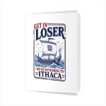 Get In Loser Returning To Ithaca Greek Mythology Greeting Card