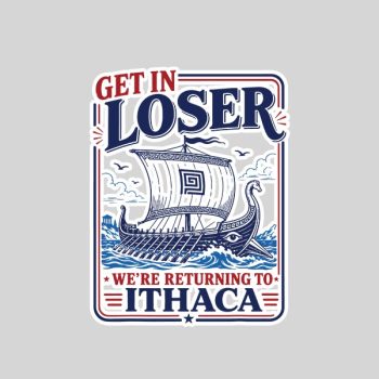 Get In Loser Returning To Ithaca Greek Mythology Sticker