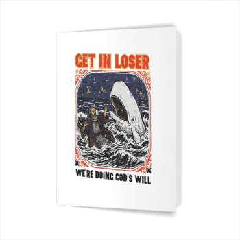 Homepage 82 Get In Loser Were Doing Gods Will Christian Bible Greeting Card