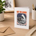 Get In Loser Were Doing Gods Will Christian Bible Greeting Card