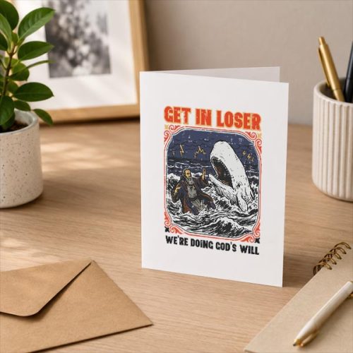 Get In Loser Were Doing Gods Will Christian Bible Greeting Card 3 Get In Loser Were Doing Gods Will Christian Bible Greeting Card