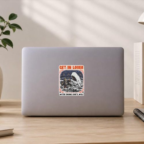 Get In Loser Were Doing Gods Will Christian Bible Sticker