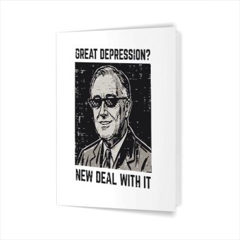 Homepage 70 Great Depression New Deal With It Saying Greeting Card