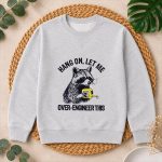 Hang On Let Me Over Engineer This Raccoon Tech PNG SVG