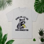 Hang On Let Me Over Engineer This Raccoon Tech PNG SVG