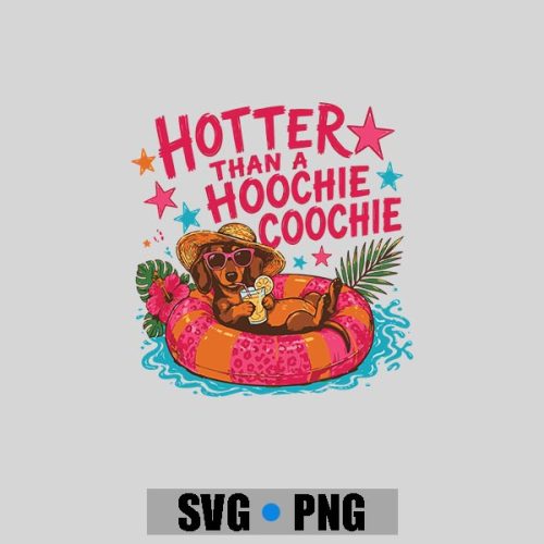 Hotter Than A Hoochie Coochie Dachshund Dog PNG SVG