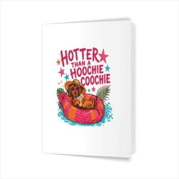 Homepage 76 Hotter Than A Hoochie Coochie Dachshund Dog Greeting Card