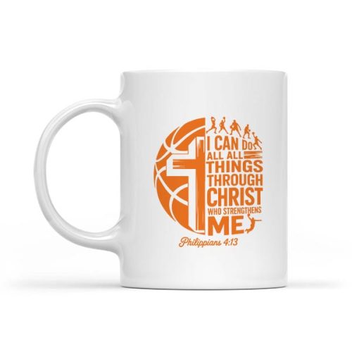 I Can Do All Things Through Christ Faith Basketball Mug 1 I Can Do All Things Through Christ Faith Basketball Mug