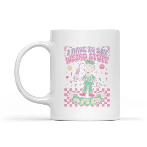 I Have To Say Weird Stuff Skeleton Nurse Pastel Goth Mug 1 I Have To Say Weird Stuff Skeleton Nurse Pastel Goth Mug