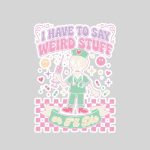 I Have To Say Weird Stuff Skeleton Nurse Pastel Goth Sticker