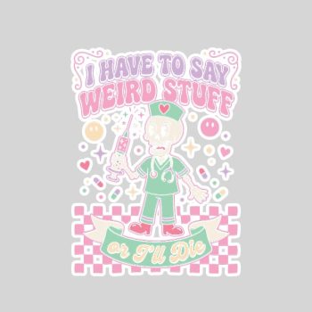 I Have To Say Weird Stuff Skeleton Nurse Pastel Goth Sticker