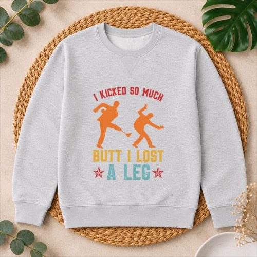 I Kicked So Much Butt I Lost A Leg Martials Kick PNG SVG 2 I Kicked So Much Butt I Lost A Leg Martials Kick PNG SVG