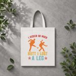 I Kicked So Much Butt I Lost A Leg Martials Kick PNG SVG