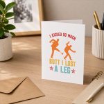 I Kicked So Much Butt I Lost A Leg Martials Kick Greeting Card