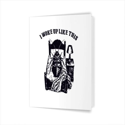 I Woke Up Like This Kafka Metamorphosis Literature Greeting Card 1 I Woke Up Like This Kafka Metamorphosis Literature Greeting Card