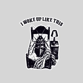 I Woke Up Like This Kafka Metamorphosis Literature Sticker