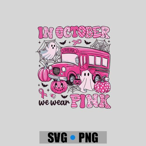 In October We Wear Pink Pumpkin Bus Breast Cancer Halloween PNG SVG 1 In October We Wear Pink Pumpkin Bus Breast Cancer Halloween PNG SVG
