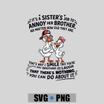 Its A Sisters Job To Annoy Her Brother No Matter How Old PNG SVG