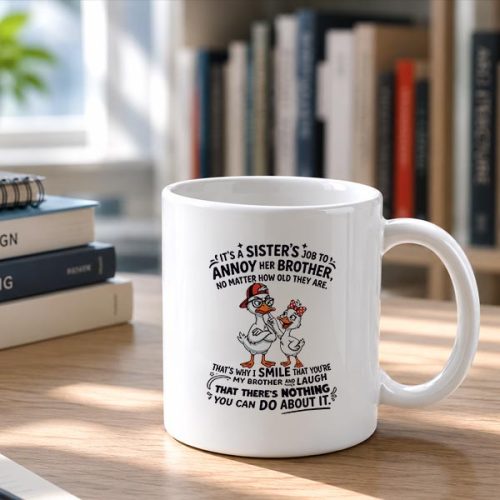 Its A Sisters Job To Annoy Her Brother No Matter How Old Mug 2 Its A Sisters Job To Annoy Her Brother No Matter How Old Mug