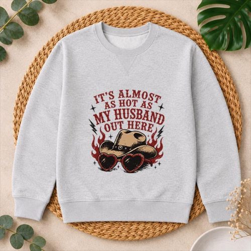 Its Almost As Hot As My Husband Out Here PNG SVG