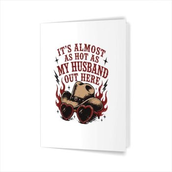 Homepage 76 Its Almost As Hot As My Husband Out Here Greeting Card