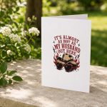 Its Almost As Hot As My Husband Out Here Greeting Card