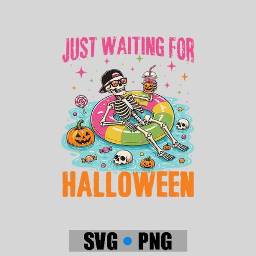 Just Waiting For Halloween Spooky Summer Skeleton PNG SVG